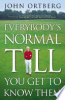 Everybody_s_normal_till_you_get_to_know_them