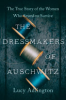 Dressmakers_of_Auschwitz___The_True_Story_of_the_Women_Who_Sewed_to_Survive