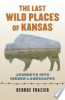 The_last_wild_places_of_Kansas