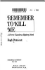Remember_to_kill_me