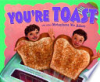 You_re_toast_and_other_metaphors_we_adore