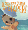 Please_don_t_change_my_diaper_