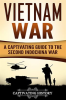 Vietnam_War__A_Captivating_Guide_to_the_Second_Indochina_War