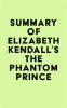 Summary_of_Elizabeth_Kendall___s_The_Phantom_Prince
