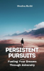 Persistent_Pursuits__Fueling_Your_Dreams_Through_Adversity