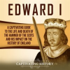 Edward_I__A_Captivating_Guide_to_the_Life_and_Death_of_the_Hammer_of_the_Scots_and_His_Impact_on