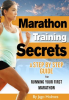 Marathon_Training_Secrets__A_Step_By_Step_Guide_to_Running_Your_First_Marathon