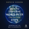 How_to_Save_the_World_in_Six__Not_So_Easy__Steps