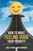 How_to_Make_Feeling_Good_Your_Priority
