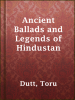 Ancient_Ballads_and_Legends_of_Hindustan