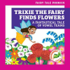 Trixie_the_Fairy_Finds_Flowers__A_Fantastical_Tale_of_Vowel_Teams