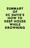 Summary_of_KC_Davis_s_How_to_Keep_House_While_Drowning
