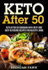 Keto_After_50__Keto_After_50_Cookbook_With_Tasty_and_Juicy_Ketogenic_Recipes_for_Healthy_Living