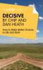 A_Joosr_Guide_to____Decisive_by_Chip_and_Dan_Heath