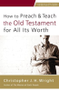 How_to_Preach_and_Teach_the_Old_Testament_for_All_Its_Worth