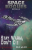 Stay_Warm__Don_t_Die__Space_Rogues_Book_4_