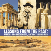 Lessons_from_the_Past___Famous_Archaeologists__Artifacts_and_Ruins_World_Geography_Book_Social