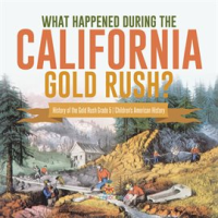 What_Happened_During_the_California_Gold_Rush_