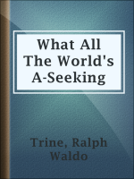 What_All_The_World_s_A-Seeking