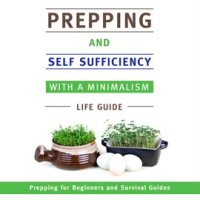 Prepping_and_Self_Sufficiency_With_A_Minimalism_Life_Guide