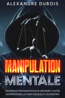 Manipulation_Mentale__Techniques_Pratiques_Pour_se_D__fendre_Contre_les_Profiteurs__les_Narcissiqu