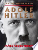 The_life_and_death_of_Adolf_Hitler