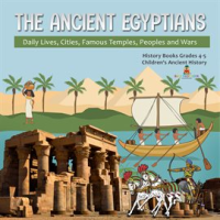 The_Ancient_Egyptians___Daily_Lives__Cities__Famous_Temples__Peoples_and_Wars__History_Books_Grad
