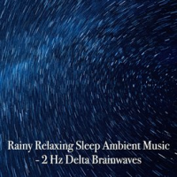 Rainy_Relaxing_Sleep_Ambient_Music__2_Hz_Delta_Brainwaves