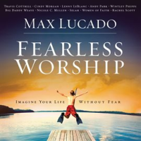 Max_Lucado_Fearless_Worship
