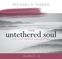 The_Untethered_Soul_Lecture_Series_Collection__Volumes_9-11