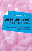 A_Joosr_Guide_to____Why_We_Love_by_Helen_Fisher