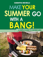 BBQ_Cookbooks__Make_Your_Summer_Go_With_A_Bang__A_Simple_Guide_To_Barbecuing
