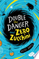 Double_the_danger_and_zero_zucchini