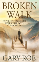 Broken_Walk__Experiencing_God_After_the_Loss_of_a_Child