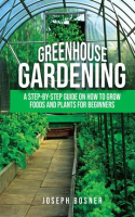 Greenhouse_Gardening__A_Step-By-Step_Guide_on_How_to_Grow_Foods_and_Plants_for_Beginners