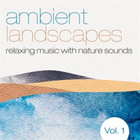Ambient_Landscapes__Vol__1__Relaxing_Music_with_Nature_Sounds_