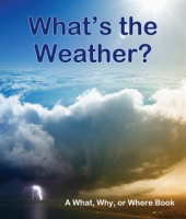 What_s_the_Weather__A_What__Why_or_Where_Book