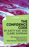 A_Joosr_Guide_to____The_Confidence_Code_by_Katty_Kay_and_Claire_Shipman