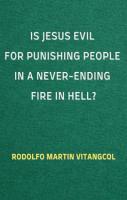 Is_Jesus_Evil_for_Punishing_People_in_a_Never-Ending_Fire_in_Hell_