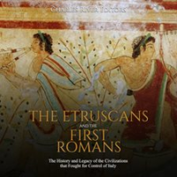 Etruscans_and_the_First_Romans__The__The_History_and_Legacy_of_the_Civilizations_that_Fought_for