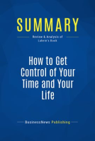 Summary__How_to_Get_Control_of_Your_Time_and_Your_Life