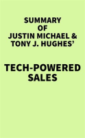 Summary_of_Justin_Michael___Tony_J__Hughes__Tech-Powered_Sales
