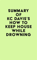 Summary_of_KC_Davis_s_How_to_Keep_House_While_Drowning