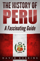 The_History_of_Peru__A_Fascinating_Guide