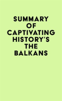 Summary_of_Captivating_History_s_The_Balkans