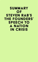 Summary_of_Steven_Rab_s_The_Founders__Speech_to_a_Nation_in_Crisis