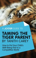 A_Joosr_Guide_to____Taming_the_Tiger_Parent_by_Tanith_Carey