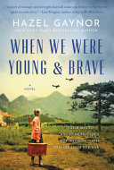 When_we_were_young___brave___a_novel