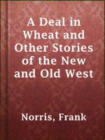 A_Deal_in_Wheat_and_Other_Stories_of_the_New_and_Old_West