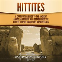 Hittites__A_Captivating_Guide_to_the_Ancient_Anatolian_People_Who_Established_the_Hittite_Empire